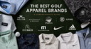 The Best Golf Apparel Brands of 2026
